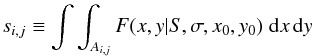 $$ s_{i,j} \equiv \int\int_{A_{i,j}} F(x,y|S,\sigma,x_0,y_0)\; \mathrm{d}x\,\mathrm{d}y $$