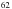 \hbox{${}^{62}$}