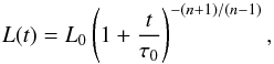 \begin{equation} {L}(t)={L}_0\left(1+\frac{t}{\tau_0}\right)^{-(n+1)/(n-1)} ,\label{Lum} \end{equation}