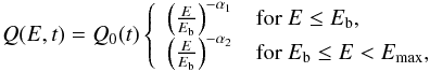 \begin{equation} Q(E,t) = Q_0(t)\left\{\begin{array}{ll} \left(\frac{E}{E_{\rm b}}\right)^{-\alpha_1}& {\rm for}~E\le E_{\rm b},\\ \left(\frac{E}{E_{\rm b}}\right)^{-\alpha_2}& {\rm for}~E_{\rm b}\le E < E_{\rm max}, \end{array} \right. \label{Inj1} \end{equation}