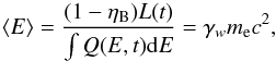 \begin{equation} \left<E\right> = \frac {(1-\eta_{\rm B})L(t)} {\int Q(E, t) {\rm d}E} = \gamma_w m_{\rm e} c^2, \end{equation}