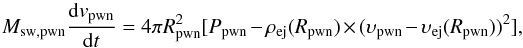 \appendix \setcounter{section}{1} \begin{equation} \label{A1} M_{\rm sw,pwn} \frac{{\rm d}v_{\rm pwn}}{{\rm d}t} = 4\pi R_{\rm pwn}^2 [P_{\rm pwn} - \rho_{\rm ej}(R_{\rm pwn}) \times (\upsilon_{\rm pwn}-\upsilon_{\rm ej}(R_{\rm pwn}))^2 ], \end{equation}