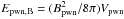 \hbox{$E_{\rm pwn,B}=(B^2_{\rm pwn}/8\pi)V_{\rm pwn}$}