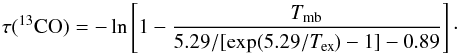 \begin{equation} \mathit{\tau(\rm ^{13}CO)}=-\ln\left[1-\frac{T_{\rm mb}}{5.29/[\rm exp(5.29/\it T_{\rm ex})\rm -1]-0.89}\right]\cdot \end{equation}