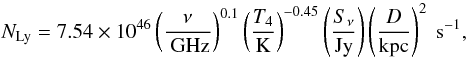 \begin{equation} \mathit{N_{\rm Ly}}=7.54\times10^{46}\left(\frac{\nu}{\rm~GHz}\right)^{0.1}\left(\frac{T_{4}}{\rm K}\right)^{-0.45}\left(\frac{S_{\nu}}{\rm Jy}\right)\left(\frac{D}{\rm kpc}\right)^{2}\rm ~s^{-1}, \end{equation}