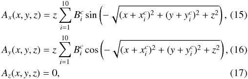 \begin{eqnarray} &&A_x(x,y,z) = z \sum^{10}_{i=1} B^c_{i} \sin\left( - \sqrt{ (x + x^c_{i})^2 + (y + y^c_{i})^2 + z^2 } \right), \\ &&A_y(x,y,z) = z \sum^{10}_{i=1} B^c_{i} \cos\left( - \sqrt{ (x + x^c_{i})^2 + (y + y^c_{i})^2 + z^2 } \right),\\ &&A_z(x,y,z) = 0, \end{eqnarray}