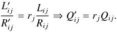 \begin{equation} \frac{L'_{ij}}{R'_{ij}} = r_{j} \frac{L_{ij}}{R_{ij}} \Rightarrow Q'_{ij} = r_j Q_{ij}. \label{eq:Qobs} \end{equation}