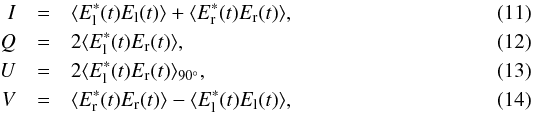 \begin{eqnarray} \!\!I &=& \langle E^{*}_{\mathrm{l}}(t) E_{\mathrm{l}}(t)\rangle + \langle E^{*}_{\mathrm{r}}(t) E_{\mathrm{r}}(t)\rangle, \label{eq:I_corr}\\ Q &=& 2 \langle E^{*}_{\mathrm{l}}(t) E_{\mathrm{r}}(t)\rangle, \label{eq:Q_corr}\\ U &=& 2 \langle E^{*}_{\mathrm{l}}(t) E_{\mathrm{r}}(t)\rangle_{90\degr},\label{eq:U_corr}\\ V &=& \langle E^{*}_{\mathrm{r}}(t) E_{\mathrm{r}}(t)\rangle - \langle E^{*}_{\mathrm{l}}(t) E_{\mathrm{l}}(t)\rangle, \label{eq:V_corr} \end{eqnarray}