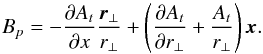\begin{equation} B_{p}=-\frac{\partial A_{t}}{\partial x}\frac{\vec{r}_{\perp}}{r_{\perp}}+\left(\frac{\partial A_t}{\partial r_{\perp}}+\frac{A_t}{r_{\perp}}\right)\vec{x}. \end{equation}