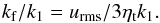 \begin{equation} \kf/k_1=\urms/3\etat k_1. \end{equation}
