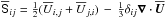 \hbox{$\overline{\sf S}_{ij}=\half (\meanU_{i,j}+\meanU_{j,i})\,-\,\onethird\delta_{ij}\nab\cdot\meanUU$}