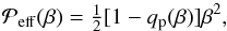 \begin{equation} \Peff(\beta)=\half[1-\qp(\beta)]\beta^2, \end{equation}