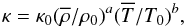 \begin{equation} \kappa=\kappa_0(\meanrho/\rho_0)^a (\meanT/T_0)^b , \end{equation}