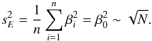 \begin{equation} s_E^2 = \frac{1}{n} \sum_{i=1}^n \beta_i^2 = \beta_0^2 \sim \sqrt{N} . \end{equation}