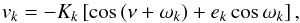 \begin{equation} v_{k} = -K_k \left[ \cos{(\nu+\omega_k)} + e_k\cos{\omega_k} \right] , \end{equation}