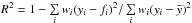 \hbox{$R^2 = 1 - \sum\limits_i w_i(y_i - f_i)^2/\sum\limits_i w_i(y_i - \bar{y})^2$}
