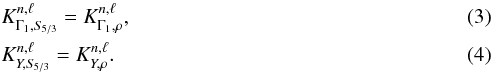 \begin{eqnarray} &&K^{n,\ell}_{\Gamma_{1},S_{\!5/3}} = K^{n,\ell}_{\Gamma_{1}, \rho}, \\ &&K^{n,\ell}_{Y,S_{\!5/3}} = K^{n,\ell}_{Y, \rho}. \end{eqnarray}