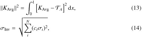 \begin{eqnarray} && \vert \vert K_{\mathrm{Avg}} \vert \vert^{2}=\int_{0}^{1}\left[ K_{\mathrm{Avg}}-\mathcal{T}_{A}\right]^{2}{\rm d}x, \\ && \sigma_{\rm Inv}=\sqrt{\sum^{N}_{i}(c_{i}\sigma_{i})^{2}}, \end{eqnarray}