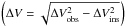 \hbox{$\left(\Delta V = \sqrt{\Delta V_{\rm obs}^2 - \Delta V_{\rm ins}^2}\right)$}