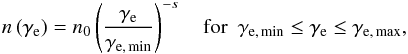 \begin{equation} n\left(\gamma_{\rm e}\right)=n_0\left(\frac{\gamma_{\rm e}}{\gamma_{\rm e,\,min}}\right)^{-s} \quad \mathrm{for\,\,\,} \gamma_{\rm e,\,min}\leq\gamma_{\rm e}\leq\gamma_{\rm e,\, max} , \end{equation}