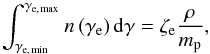 \begin{equation} \int_{\gamma_{\rm e,\,min}}^{\gamma_{\rm e,\,max}}n\left(\gamma_{\rm e}\right) {\rm d} \gamma= \zeta_{\rm e}\frac{\rho}{m_{\rm p}} , \label{nnumber} \end{equation}