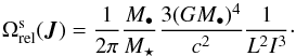 \begin{equation} \Omega^{\rs}_{\rm rel} (\bm{J}) = \frac{1}{2 \pi} \frac{M_{\bullet}}{M_{\star}} \frac{3 (G M_{\bullet})^{4}}{c^{2}} \frac{1}{L^{2} I^{3}} \cdot \label{explicit_Omega_rel} \end{equation}