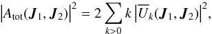 \begin{equation} \big| A_{\rm tot} (\bm{J}_{1} , \bm{J}_{2}) \big|^{2} = 2 \sum_{k > 0} k \, \big| \oU_{k} (\bm{J}_{1} , \bm{J}_{2}) \big|^{2} , \label{calculation_A} \end{equation}