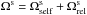 \hbox{${ \Omega^{\rs} = \Omega^{\rs}_{\rm self} + \Omega^{\rs}_{\rm rel} }$}
