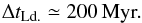 \begin{equation} \Delta t_{\rm Ld.} \simeq 200 \, \text{Myr} . \label{value_Delta_t_Landau} \end{equation}