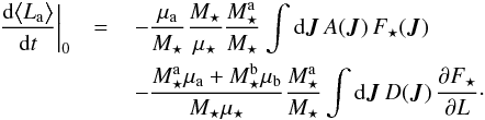 \begin{eqnarray} \frac{\rd \big< L_{\ra} \big>}{\rd t} \bigg|_{0} &= & \, - \frac{\mu_{\ra}}{M_{\star}} \frac{M_{\star}}{\mu_{\star}} \frac{M_{\star}^{\ra}}{M_{\star}} \int \rd \bm{J} \, A (\bm{J}) \, F_{\star} (\bm{J}) \nonumber \\ && \, - \frac{M_{\star}^{\ra} \mu_{\ra} + M_{\star}^{\rb} \mu_{\rb}}{M_{\star} \mu_{\star}} \frac{M_{\star}^{\ra}}{M_{\star}} \int \rd \bm{J} \, D (\bm{J}) \, \frac{\partial F_{\star}}{\partial L} \cdot \label{dL_dt_II} \end{eqnarray}