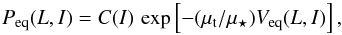 \begin{equation} P_{\rm eq} (L , I) = C (I) \, \exp \left [ {-} ( \mu_{\rt}/\mu_{\star} ) V_{\rm eq} (L , I) \right] , \label{equilibrium_FP_multi} \end{equation}