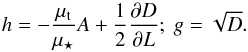 \begin{equation} h = - \frac{\mu_{\rt}}{\mu_{\star}} A + \frac{1}{2} \frac{\partial D}{\partial L} ;~ g = \sqrt{D} . \label{definition_h_g_disc_heavy} \end{equation}
