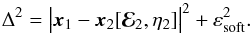 \appendix \setcounter{section}{1} \begin{equation} \Delta^{2} = \big| \bm{x}_{1} - \bm{x}_{2} [\bR_{2} , \eta_{2}] \big|^{2} + \esoft^{2} . \label{definition_Delta_ww} \end{equation}