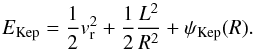 \appendix \setcounter{section}{2} \begin{equation} E_{\rm Kep} = \frac{1}{2} v_{\rr}^{2} + \frac{1}{2} \frac{L^{2}}{R^{2}} + \psi_{\rm Kep} (R) . \label{prop_vr} \end{equation}