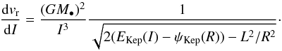 \appendix \setcounter{section}{2} \begin{equation} \frac{\rd v_{\rr}}{\rd I} = \frac{(G M_{\bullet})^{2}}{I^{3}} \frac{1}{\sqrt{2 (E_{\rm Kep} (I) - \psi_{\rm Kep} (R)) - L^{2}/R^{2}}} \cdot \label{dvr_dI} \end{equation}