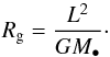 \begin{equation} R_{\rg} = \frac{L^{2}}{G M_{\bullet}} \cdot \label{link_Rg_L} \end{equation}