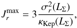 \begin{equation} J_{r}^{\rm max} = 3 \frac{\sigma_{r}^{2} (L_{\Sigma})}{\kappa_{\rm Kep} (L_{\Sigma})} , \label{choice_Jrmax} \end{equation}
