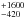 \hbox{$^{+1600}_{-420}$}