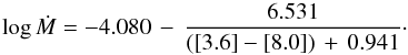 \begin{equation} {\rm \log} \, \dot{M} = -4.080 \, - \, \frac{6.531}{([3.6]-[8.0]) \, + \, 0.941}\cdot \end{equation}