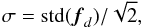 \begin{equation} \sigma= \mathrm{std}(\vec{f}_d)/\sqrt{2} , \end{equation}