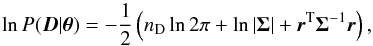 \begin{equation} \llh(\vec{D}|\pvec) = -\frac{1}{2} \left( n_\mathrm{D} \ln 2\pi +\ln|\covmat| +\vec{r}^\mathrm{T} \covmat^{-1} \vec{r}\right), \label{eq:lnlikelihood_gn} \end{equation}