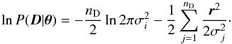\begin{equation} \llh(\vec{D}|\pvec) = -\frac{n_\mathrm{D}}{2} \ln 2\pi\sigma_{i}^2 - \frac{1}{2} \sum_{j=1}^{n_\mathrm{D}} \frac{\vec{r}^2}{2\sigma_{j}^2}\cdot \label{eq:lnlikelihood_wn} \end{equation}