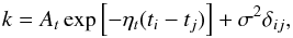 \begin{equation} k = A_t \exp\left[ - \eta_t (t_i-t_j) \right] + \sigma^2 \delta_{ij}, \end{equation}