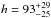 \hbox{$h=93^{+29}_{-25}$}