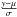 \hbox{$\frac{y - \mu}{\sigma}$}