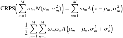 \appendix \setcounter{section}{1} \begin{eqnarray} \begin{split} {\rm CRPS}\bigg( &\sum_{m=1}^{M}\omega_{m}\mathcal{N}(\mu_{m},\sigma_{m}^{2})\bigg)= \sum_{m=1}^{M}\omega_{m}A\left(x - \mu_{m}, \sigma_{m}^{2}\right) \\ &-\frac{1}{2}\sum_{m=1}^{M}\sum_{n=1}^{M}\omega_{m}\omega_{n}A\left(\mu_{m} - \mu_{n}, \sigma_{m}^{2} + \sigma_{n}^{2}\right) \end{split} \label{GMMcrps} \end{eqnarray}