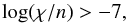\appendix \setcounter{section}{2} \begin{equation} \log (\chi/n) > -7, \end{equation}
