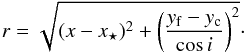 \begin{equation} r = \sqrt{(x-x_\star)^2 + \left(\frac{y_{\rm f}-y_{\rm c}}{\cos i}\right)^2}\cdot \end{equation}