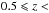 \hbox{$0.5\leqslant z<$}