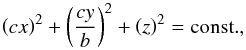 \begin{equation} \label{eq:ellipsoid} \left( cx\right)^2+\left( \frac{cy}{b}\right)^2+\left( z\right)^2=\mathrm{const.} , \end{equation}